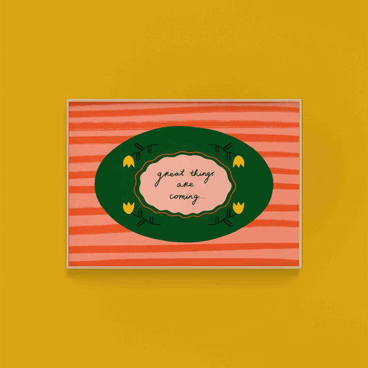 Great Things Are Coming Positive Quote Art Print
