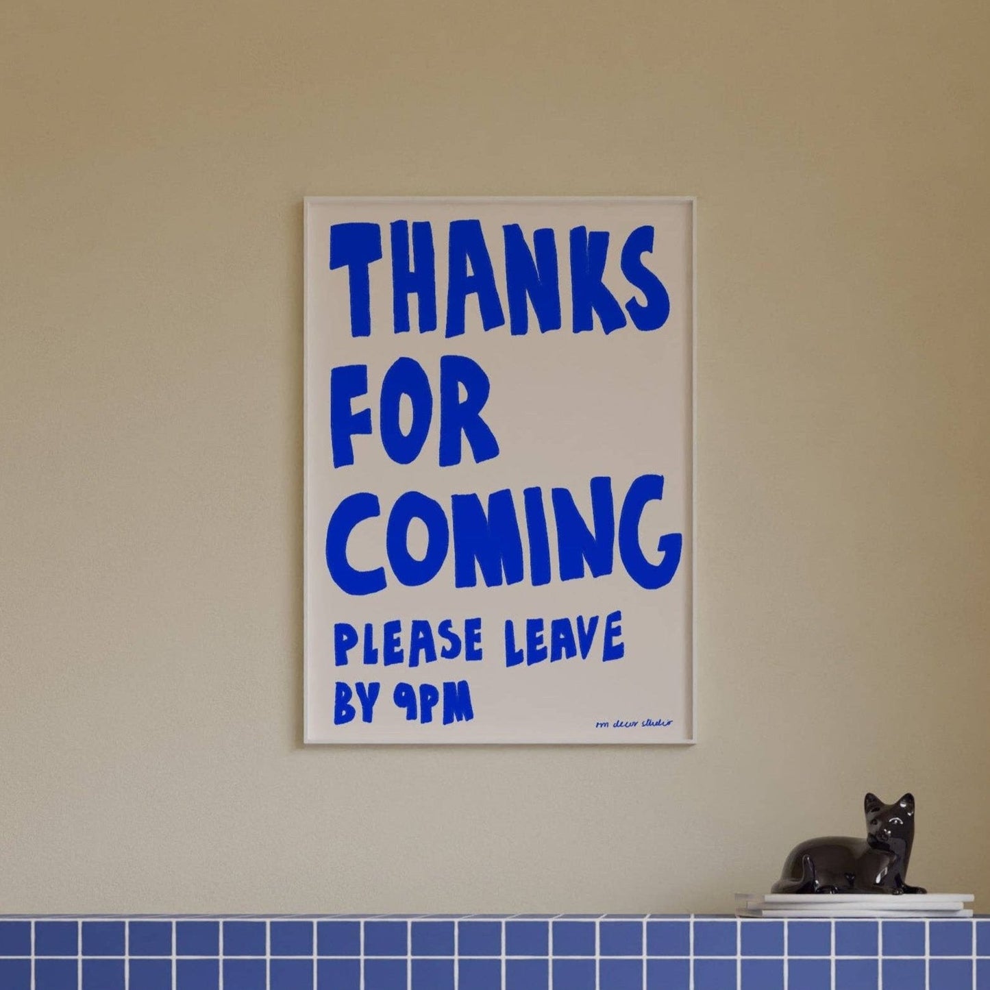 Thanks For Coming Art Print